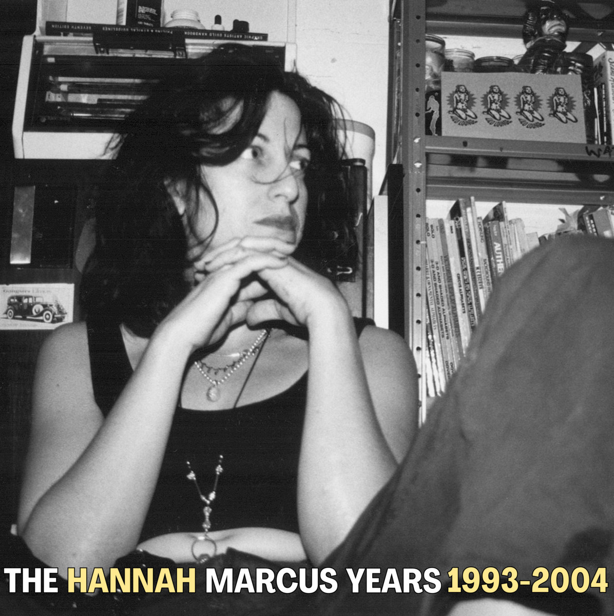 Pressing Concerns: Hannah Marcus, ‘The Hannah Marcus Years: 1993-2004’